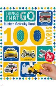 100 Words Things That Go. Sticker Activity Book