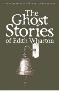 The Ghost Stories of Edith Wharton / Wharton Edith