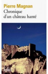 Chronique d'un chateau hante / Magnan Pierre