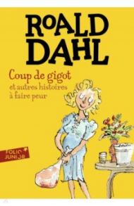 Coup de gigot et autres histoires a faire peur / Dahl Roald