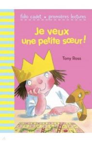 Je veux une petite soeur! / Ross Tony