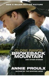 Close Range. Brokeback Mountain and Other Stories / Proulx Annie