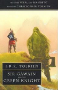 Sir Gawain and the Green Knight. With Pearl and Sir Orfeo / Tolkien John Ronald Reuel