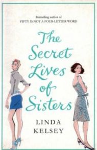 The Secret Lives of Sisters / Kelsey Linda