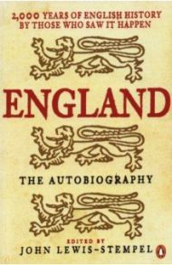 England. The Autobiography. 2,000 Years of English History by Those Who Saw it Happen / Lewis-Stempel John