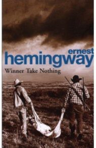 Winner Take Nothing / Hemingway Ernest