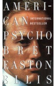 American Psycho / Ellis Bret Easton