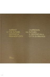 Imprint of the Future. Destiny of Piranesi's City / Martovitskaya Anna