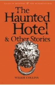 The Haunted Hotel & Other Stories / Collins Wilkie