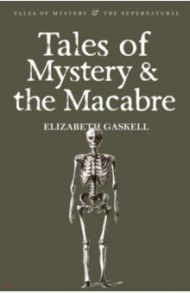 Tales of Mystery & the Macabre / Gaskell Elizabeth Cleghorn