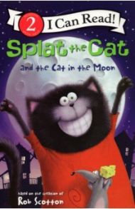 Splat the Cat and the Cat in the Moon / Scotton Rob