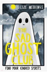 The Sad Ghost Club. Volume 1 / Meddings Lize