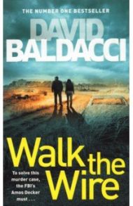 Walk the Wire / Baldacci David