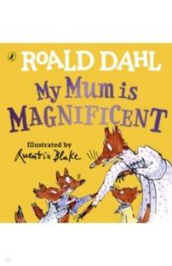 My Mum is Magnificent / Dahl Roald