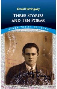 Three Stories and Ten Poems / Hemingway Ernest