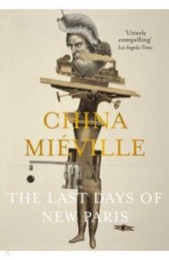 The Last Days of New Paris / Mieville China