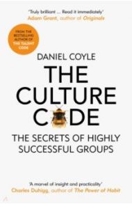 The Culture Code. The Secrets of Highly Successful Groups / Coyle Daniel