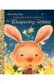 Margaret Wise Brown's The Whispering Rabbit / Brown Margaret Wise