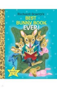 Richard Scarry's Best Bunny Book Ever! / Scarry Richard