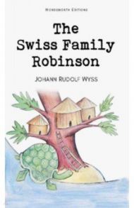 Swiss Family Robinson / Wyss Johann Rudolf