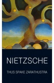 Thus Spake Zarathustra / Nietzsche Friedrich Wilhelm