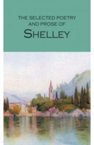 The Selected Poetry & Prose of Shelley / Shelley Percy Bysshe