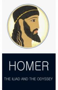 The Iliad and the Odyssey / Homer