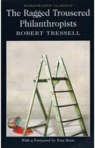 The Ragged Trousered Philanthropists / Tressell Robert