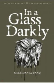 In A Glass Darkly / Le Fanu Joseph Sheridan