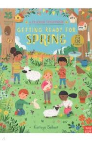 Getting Ready for Spring. A Sticker Storybook / Selbert Kathryn