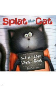 Splat the Cat and the Late Library Book / Meister Cari, Scotton Rob