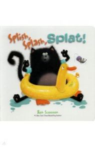 Splat the Cat. Splish, Splash, Splat! / Scotton Rob