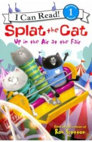 Splat the Cat. Up in the Air at the Fair (Level 1) / Scotton Rob