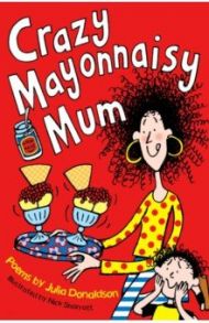 Crazy Mayonnaisy Mum / Donaldson Julia