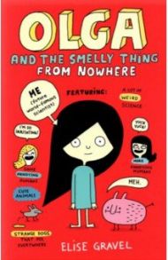 Olga and the Smelly Thing from Nowhere / Gravel Elise