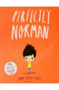 Perfectly Norman. A Big Bright Feelings Book / Percival Tom