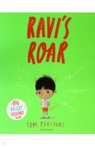 Ravi's Roar. A Big Bright Feelings Book / Percival Tom