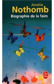 Biographie de la Faim / Nothomb Amelie