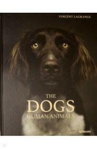 The Dogs. Human Animals / Lagrange Vincent