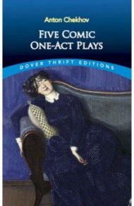 Five Comic One-Act Plays / Chekhov Anton