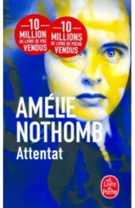 Attentat / Nothomb Amelie