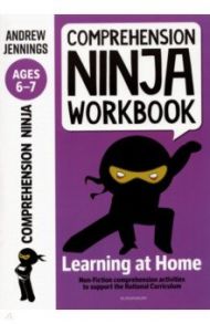 Comprehension Ninja Workbook for Ages 6-7. Comprehension activities to support the National Curricu / Jennings Andrew