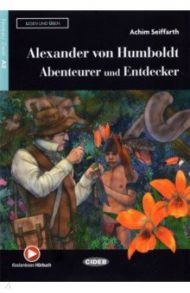 Alexander von Humboldt - Abenteurer und Entdecker / Seiffarth Achim