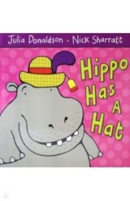 Hippo Has a Hat / Donaldson Julia