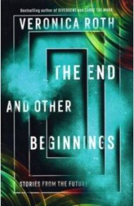 The End and Other Beginnings / Roth Veronica