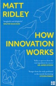 How Innovation Works / Ridley Matt