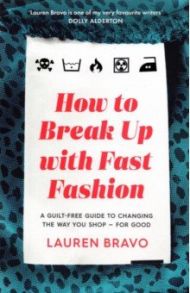 How To Break Up With Fast Fashion. A guilt-free guide to changing the way you shop for good / Bravo Lauren