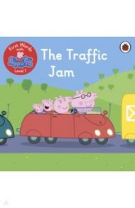 First Words with Peppa. Level 1. The Traffic Jam