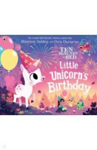 Ten Minutes to Bed. Little Unicorn's Birthday / Fielding Rhiannon