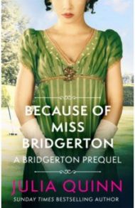 Bridgerton. Because of Miss Bridgerton (prequel) / Quinn Julia